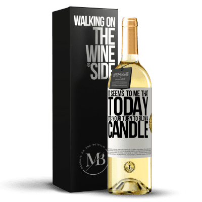 «It seems to me that today, it's your turn to blow a candle» WHITE Edition