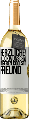 29,95 € Kostenloser Versand | Weißwein WHITE Ausgabe Herzlichen Glückwunsch an unseren coolsten Freund Weißes Etikett. Anpassbares Etikett Junger Wein Ernte 2023 Verdejo