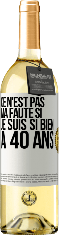 29,95 € Envoi gratuit | Vin blanc Édition WHITE Ce n'est pas ma faute si je suis si bien à 40 ans Étiquette Blanche. Étiquette personnalisable Vin jeune Récolte 2024 Verdejo