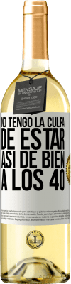 29,95 € Envío gratis | Vino Blanco Edición WHITE No tengo la culpa de estar así de bien a los 40 Etiqueta Blanca. Etiqueta personalizable Vino joven Cosecha 2024 Verdejo