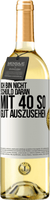 29,95 € Kostenloser Versand | Weißwein WHITE Ausgabe Ich bin nicht schuld daran mit 40 so gut auszusehen Weißes Etikett. Anpassbares Etikett Junger Wein Ernte 2023 Verdejo