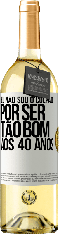 29,95 € Envio grátis | Vinho branco Edição WHITE Eu não sou o culpado por ser tão bom aos 40 anos Etiqueta Branca. Etiqueta personalizável Vinho jovem Colheita 2024 Verdejo