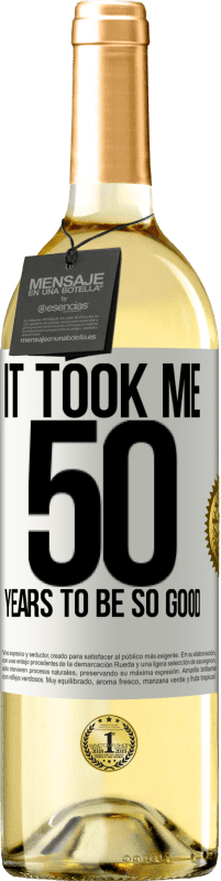 29,95 € Бесплатная доставка | Белое вино Издание WHITE Мне понадобилось 50 лет, чтобы быть таким хорошим Белая этикетка. Настраиваемая этикетка Молодое вино Урожай 2023 Verdejo