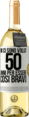 29,95 € Spedizione Gratuita | Vino bianco Edizione WHITE Mi ci sono voluti 50 anni per essere così bravo Etichetta Bianca. Etichetta personalizzabile Vino giovane Raccogliere 2023 Verdejo