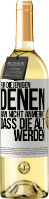 29,95 € Kostenloser Versand | Weißwein WHITE Ausgabe Für diejenigen, denen man nicht anmerkt, dass die alt werden Weißes Etikett. Anpassbares Etikett Junger Wein Ernte 2024 Verdejo