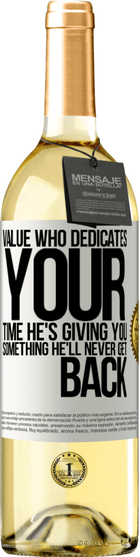 29,95 € Free Shipping | White Wine WHITE Edition Value who dedicates your time. He's giving you something he'll never get back White Label. Customizable label Young wine Harvest 2024 Verdejo