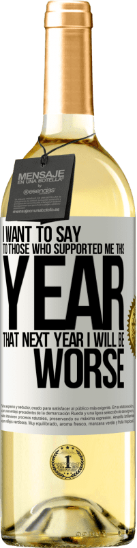 29,95 € Free Shipping | White Wine WHITE Edition I want to say to those who supported me this year, that next year I will be worse White Label. Customizable label Young wine Harvest 2025 Verdejo
