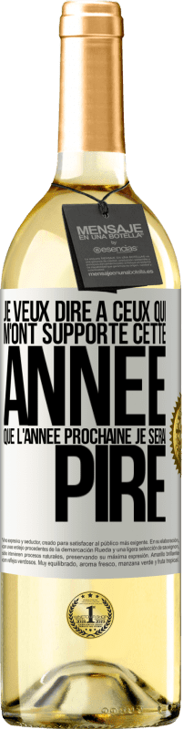 29,95 € Envoi gratuit | Vin blanc Édition WHITE Je veux dire à ceux qui m'ont supporté cette année que l'année prochaine je serai pire Étiquette Blanche. Étiquette personnalisable Vin jeune Récolte 2024 Verdejo