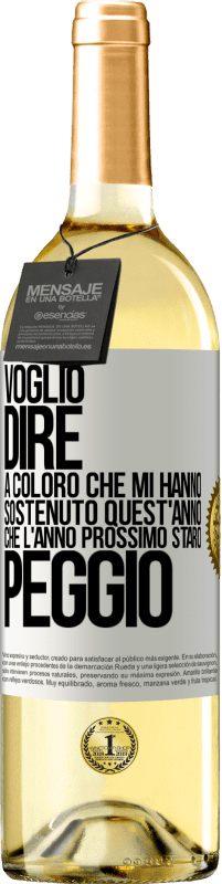 29,95 € Spedizione Gratuita | Vino bianco Edizione WHITE Voglio dire a coloro che mi hanno sostenuto quest'anno, che l'anno prossimo starò peggio Etichetta Bianca. Etichetta personalizzabile Vino giovane Raccogliere 2024 Verdejo