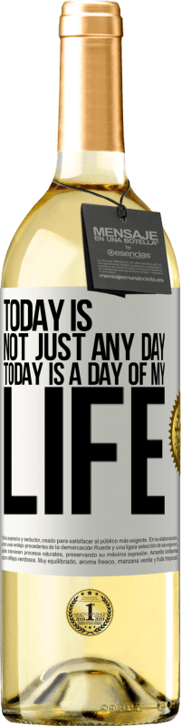 29,95 € Бесплатная доставка | Белое вино Издание WHITE Сегодня не просто какой-то день, сегодня день моей жизни Белая этикетка. Настраиваемая этикетка Молодое вино Урожай 2023 Verdejo