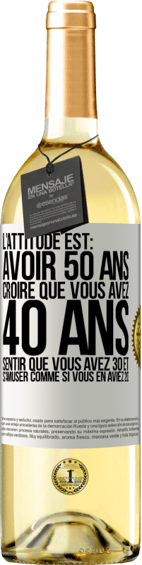29,95 € Envoi gratuit | Vin blanc Édition WHITE L'attitude est: avoir 50 ans, croire que vous avez 40 ans, sentir que vous avez 30 et s'amuser comme si vous en aviez 20 Étiquette Blanche. Étiquette personnalisable Vin jeune Récolte 2023 Verdejo