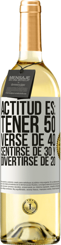 29,95 € Envío gratis | Vino Blanco Edición WHITE Actitud es: Tener 50,verse de 40, sentirse de 30 y divertirse de 20 Etiqueta Blanca. Etiqueta personalizable Vino joven Cosecha 2023 Verdejo