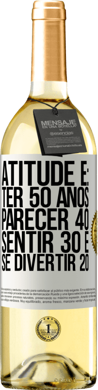 29,95 € Envio grátis | Vinho branco Edição WHITE Atitude é: ter 50 anos, parecer 40, sentir 30 e se divertir 20 Etiqueta Branca. Etiqueta personalizável Vinho jovem Colheita 2023 Verdejo