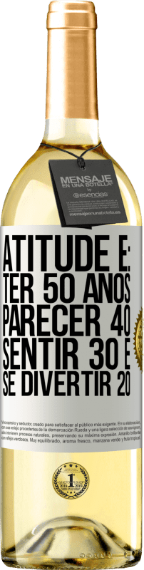 29,95 € Envio grátis | Vinho branco Edição WHITE Atitude é: ter 50 anos, parecer 40, sentir 30 e se divertir 20 Etiqueta Branca. Etiqueta personalizável Vinho jovem Colheita 2025 Verdejo