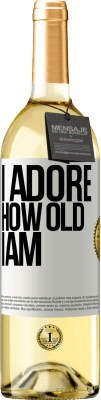 29,95 € Free Shipping | White Wine WHITE Edition I adore how old I am White Label. Customizable label Young wine Harvest 2023 Verdejo