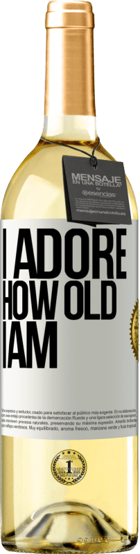 29,95 € Free Shipping | White Wine WHITE Edition I adore how old I am White Label. Customizable label Young wine Harvest 2024 Verdejo