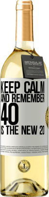 29,95 € Free Shipping | White Wine WHITE Edition Keep calm and remember, 40 is the new 20 White Label. Customizable label Young wine Harvest 2023 Verdejo