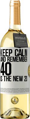 29,95 € Free Shipping | White Wine WHITE Edition Keep calm and remember, 40 is the new 20 White Label. Customizable label Young wine Harvest 2025 Verdejo