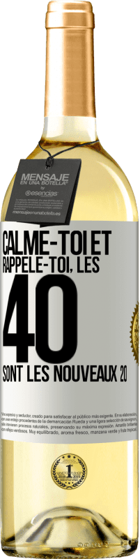 29,95 € Envoi gratuit | Vin blanc Édition WHITE Calme-toi et rappèle-toi, les 40 sont les nouveaux 20 Étiquette Blanche. Étiquette personnalisable Vin jeune Récolte 2024 Verdejo