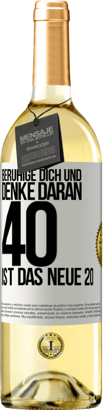 29,95 € Kostenloser Versand | Weißwein WHITE Ausgabe Beruhige dich und denke daran, 40 ist das neue 20 Weißes Etikett. Anpassbares Etikett Junger Wein Ernte 2024 Verdejo