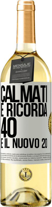 29,95 € Spedizione Gratuita | Vino bianco Edizione WHITE Calmati e ricorda, 40 è il nuovo 20 Etichetta Bianca. Etichetta personalizzabile Vino giovane Raccogliere 2024 Verdejo