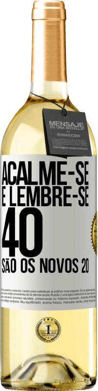 29,95 € Envio grátis | Vinho branco Edição WHITE Acalme-se e lembre-se, 40 são os novos 20 Etiqueta Branca. Etiqueta personalizável Vinho jovem Colheita 2024 Verdejo