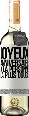 29,95 € Envoi gratuit | Vin blanc Édition WHITE Joyeux anniversaire à la personne la plus douce Étiquette Blanche. Étiquette personnalisable Vin jeune Récolte 2024 Verdejo