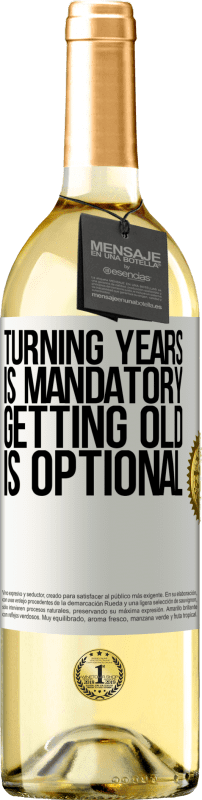 29,95 € Free Shipping | White Wine WHITE Edition Turning years is mandatory, getting old is optional White Label. Customizable label Young wine Harvest 2024 Verdejo