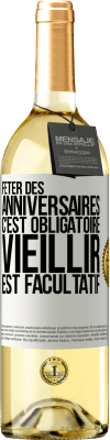 29,95 € Envoi gratuit | Vin blanc Édition WHITE Fêter des anniversaires c'est obligatoire, vieillir est facultatif Étiquette Blanche. Étiquette personnalisable Vin jeune Récolte 2025 Verdejo