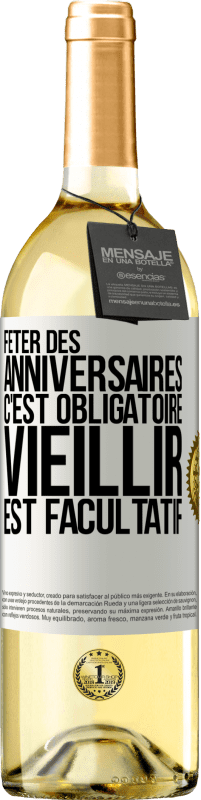 29,95 € Envoi gratuit | Vin blanc Édition WHITE Fêter des anniversaires c'est obligatoire, vieillir est facultatif Étiquette Blanche. Étiquette personnalisable Vin jeune Récolte 2024 Verdejo