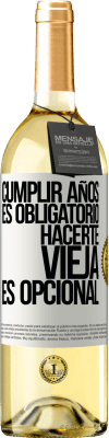 29,95 € Envío gratis | Vino Blanco Edición WHITE Cumplir años es obligatorio, hacerte vieja es opcional Etiqueta Blanca. Etiqueta personalizable Vino joven Cosecha 2023 Verdejo