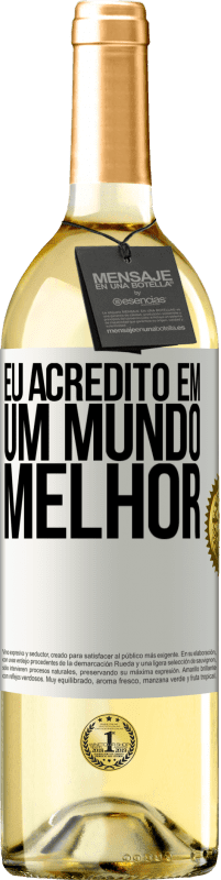 29,95 € Envio grátis | Vinho branco Edição WHITE Eu acredito (EM) um mundo melhor Etiqueta Branca. Etiqueta personalizável Vinho jovem Colheita 2023 Verdejo