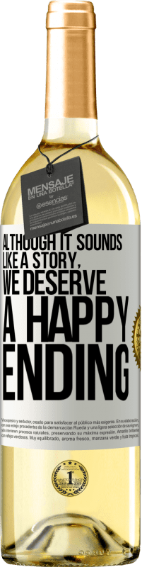 29,95 € Free Shipping | White Wine WHITE Edition Although it sounds like a story, we deserve a happy ending White Label. Customizable label Young wine Harvest 2024 Verdejo