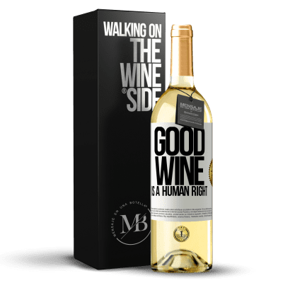 «Good wine is a human right» Edición WHITE