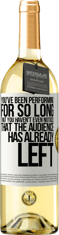 29,95 € Free Shipping | White Wine WHITE Edition You've been performing for so long that you haven't even noticed that the audience has already left White Label. Customizable label Young wine Harvest 2024 Verdejo