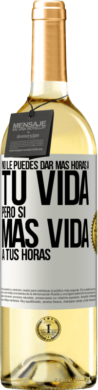 29,95 € Envío gratis | Vino Blanco Edición WHITE No le puedes dar más horas a tu vida, pero sí más vida a tus horas Etiqueta Blanca. Etiqueta personalizable Vino joven Cosecha 2023 Verdejo