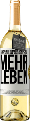 29,95 € Kostenloser Versand | Weißwein WHITE Ausgabe Du kannst deinem Leben nicht mehr Stunden geben, aber wohl deinen Stunden mehr Leben. Weißes Etikett. Anpassbares Etikett Junger Wein Ernte 2024 Verdejo