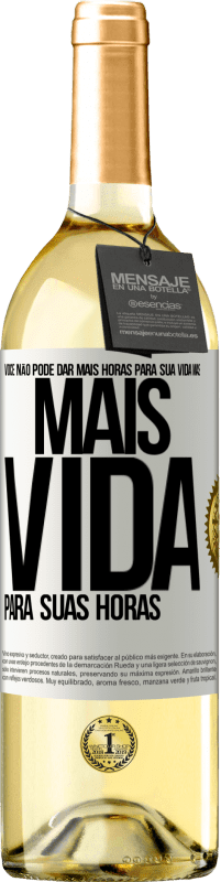 29,95 € Envio grátis | Vinho branco Edição WHITE Você não pode dar mais horas para sua vida, mas mais vida para suas horas Etiqueta Branca. Etiqueta personalizável Vinho jovem Colheita 2024 Verdejo