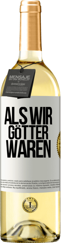 29,95 € Kostenloser Versand | Weißwein WHITE Ausgabe Als wir Götter waren Weißes Etikett. Anpassbares Etikett Junger Wein Ernte 2023 Verdejo