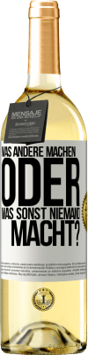 29,95 € Kostenloser Versand | Weißwein WHITE Ausgabe Was andere machen oder was sonst niemand macht? Weißes Etikett. Anpassbares Etikett Junger Wein Ernte 2024 Verdejo