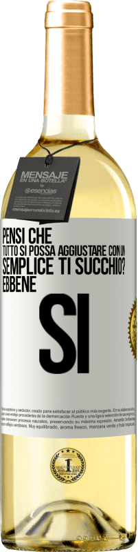 29,95 € Spedizione Gratuita | Vino bianco Edizione WHITE Pensi che tutto si possa aggiustare con un semplice Ti succhio? ... Ebbene si Etichetta Bianca. Etichetta personalizzabile Vino giovane Raccogliere 2023 Verdejo