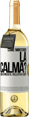 29,95 € Spedizione Gratuita | Vino bianco Edizione WHITE Come mantenere la calma? Oggi spacco il velluto a coste Etichetta Bianca. Etichetta personalizzabile Vino giovane Raccogliere 2025 Verdejo