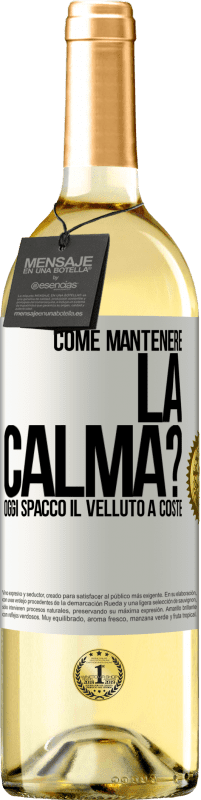 29,95 € Spedizione Gratuita | Vino bianco Edizione WHITE Come mantenere la calma? Oggi spacco il velluto a coste Etichetta Bianca. Etichetta personalizzabile Vino giovane Raccogliere 2024 Verdejo