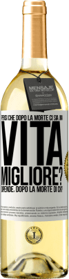 29,95 € Spedizione Gratuita | Vino bianco Edizione WHITE Pensi che dopo la morte ci sia una vita migliore? Dipende Dopo la morte di chi? Etichetta Bianca. Etichetta personalizzabile Vino giovane Raccogliere 2023 Verdejo