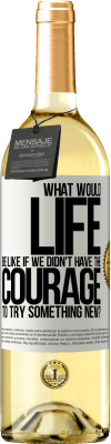 29,95 € Free Shipping | White Wine WHITE Edition What would life be like if we didn't have the courage to try something new? White Label. Customizable label Young wine Harvest 2023 Verdejo