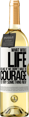 29,95 € Free Shipping | White Wine WHITE Edition What would life be like if we didn't have the courage to try something new? White Label. Customizable label Young wine Harvest 2025 Verdejo