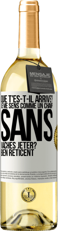 29,95 € Envoi gratuit | Vin blanc Édition WHITE Que t'es-t-il arrivé? Je me sens comme un champ sans vaches. Jeter? Bien réticent Étiquette Blanche. Étiquette personnalisable Vin jeune Récolte 2023 Verdejo