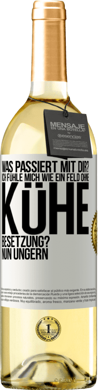 29,95 € Kostenloser Versand | Weißwein WHITE Ausgabe Was passiert mit dir? Ich fühle mich wie ein Feld ohne Kühe. Besetzung? Nun ungern Weißes Etikett. Anpassbares Etikett Junger Wein Ernte 2023 Verdejo