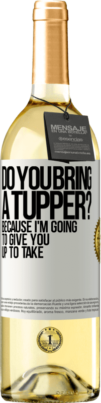 29,95 € Free Shipping | White Wine WHITE Edition Do you bring a tupper? Because I'm going to give you up to take White Label. Customizable label Young wine Harvest 2024 Verdejo