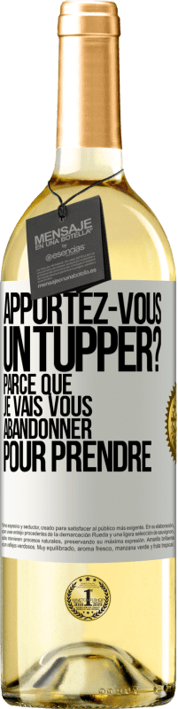 29,95 € Envoi gratuit | Vin blanc Édition WHITE Apportez-vous un tupper? Parce que je vais vous abandonner pour prendre Étiquette Blanche. Étiquette personnalisable Vin jeune Récolte 2024 Verdejo